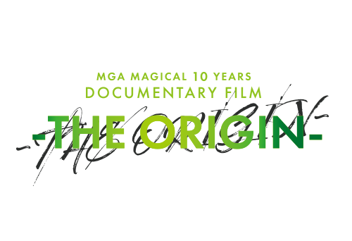 MGA DOCUMENTARY FILM 〜THE ORIGIN〜