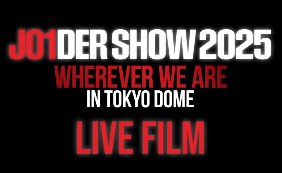 JO1DER SHOW 2025 �eWHEREVER WE ARE�f IN TOKYO DOME  LIVE FILM